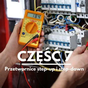Przetwornice step-up i step-down – przetwornice podwyższające i obniżające napięcie